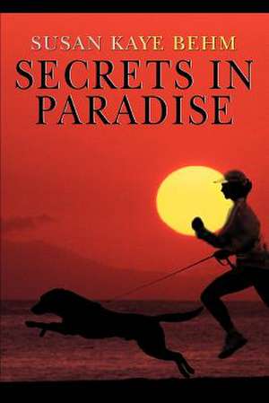 Secrets in Paradise de Susan K. Behm