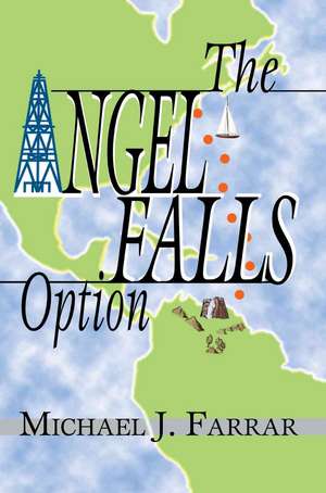 The Angel Falls Option de Michael J. Farrar