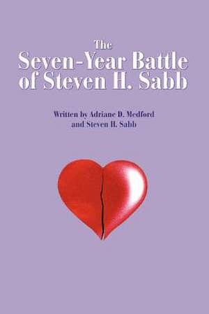 The Seven-Year Battle of Steven H. Sabb de Adriane D. Medford