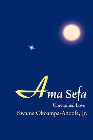 AMA Sefa de Kwame Jr. Okoampa-Ahoofe