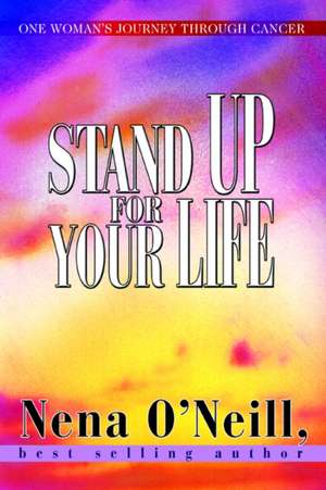 Stand Up for Your Life de Nena O'Neill