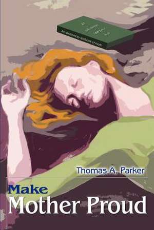 Make Mother Proud de Thomas A. Parker