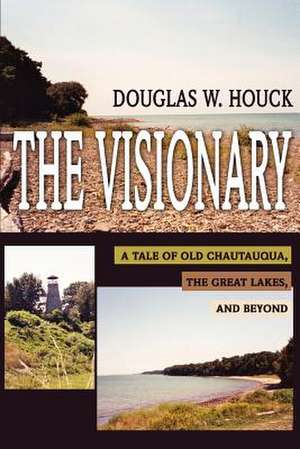 The Visionary de Douglas W. Houck