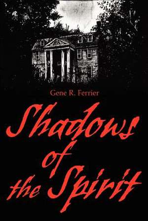 Shadows of the Spirit de Gene R. Ferrier