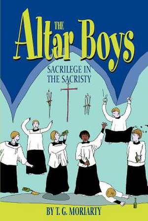 The Altar Boys de T. G. Moriarty