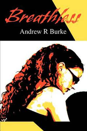 Breathless de Andrew R. Burke