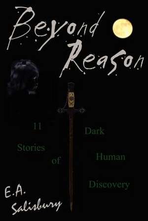 Beyond Reason de E. A. Salisbury