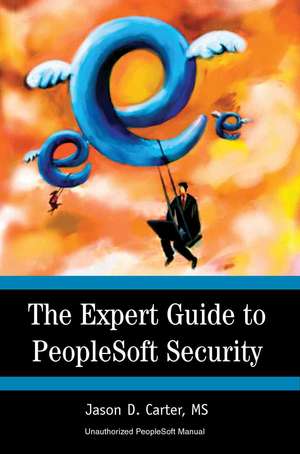 The Expert Guide to PeopleSoft Security de Jason Carter