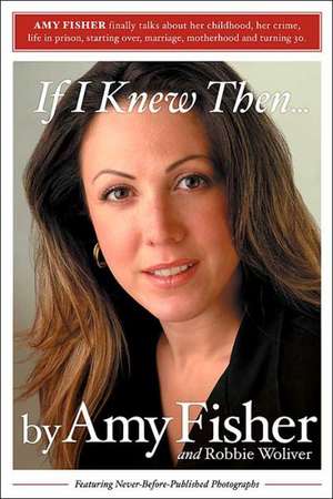 If I Knew Then . . . de Amy Fisher