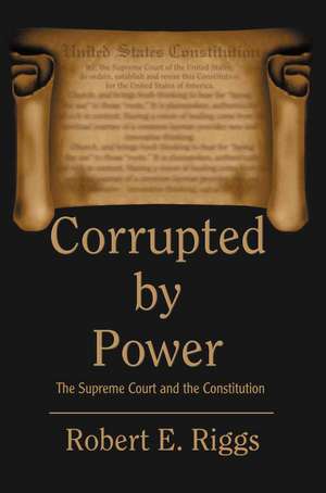 Corrupted by Power de Robert E. Riggs