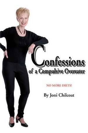 Confessions of a Compulsive Overeater de Joni Chilcoat