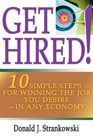 Get Hired! de Donald J. Strankowski