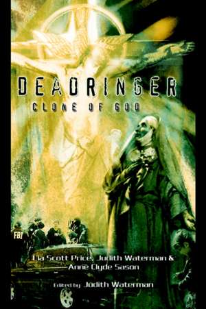 Deadringer, Clone of God de Lia Scott Price