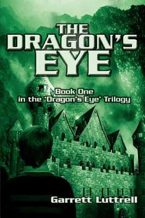 The Dragon's Eye de Garrett Luttrell