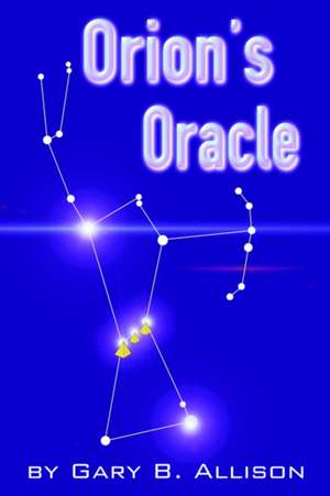 Orion's Oracle de Gary B. Allison