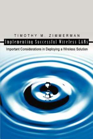 Implementing Successful Wireless LANs de Timothy M. Zimmerman