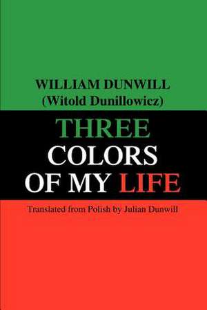 Three Colors of My Life de William Dunwill