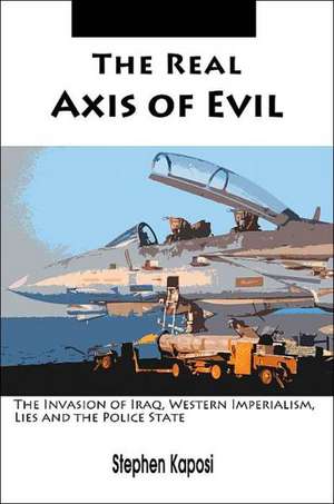 The Real Axis of Evil de Stephen Kaposi