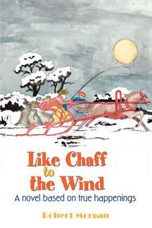 Like Chaff to the Wind de Robert Morgan