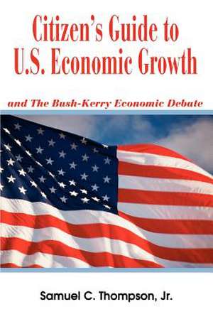 Citizen's Guide to U.S. Economic Growth de Samuel C. Thompson