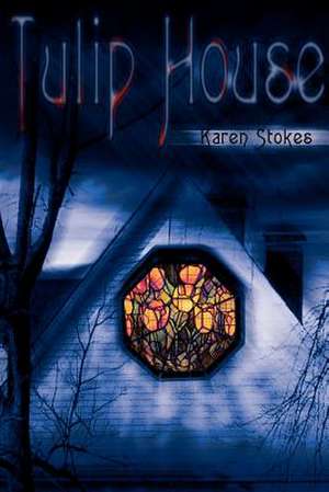 Tulip House de Karen Stokes