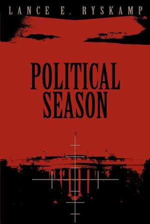 Political Season de Lance E. Ryskamp