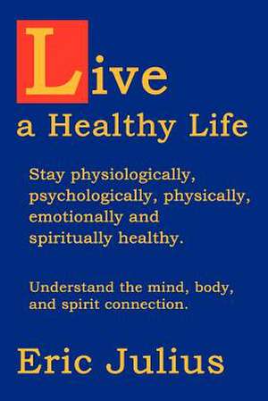 Live a Healthy Life de Eric Julius