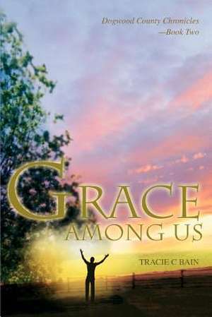 Grace Among Us de Tracie C. Bain