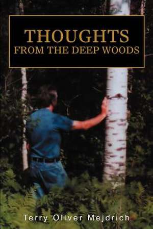 Thoughts from the Deep Woods de Terry Oliver Mejdrich