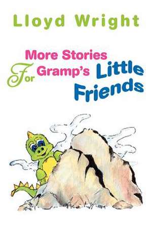 More Stories for Gramp's Little Friends de Lloyd Wright