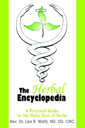 The Herbal Encyclopedia de Lisa R. Waltz