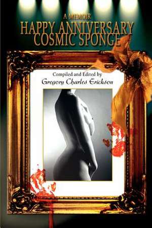 Happy Anniversary Cosmic Sponge de Gregory Charles Erickson