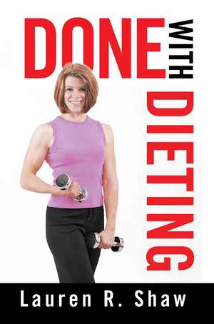 Done with Dieting de Lauren R. Shaw