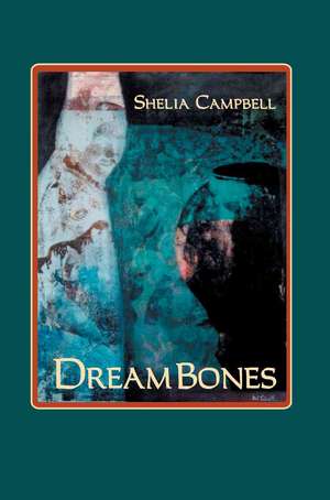 Dreambones de Shelia Campbell