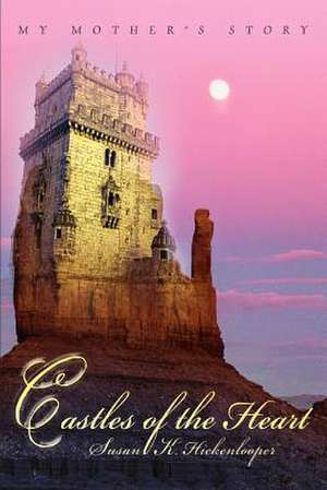 Castles of the Heart de Susan K. Hickenlooper