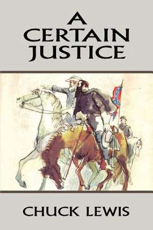 A Certain Justice de Chuck Lewis