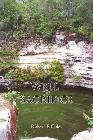 Well of Sacrifice de Robert F. Coles