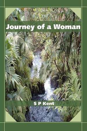 Journey of a Woman de S. P. Kent