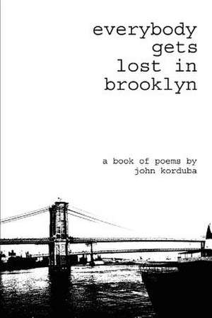 Everybody Gets Lost in Brooklyn de John Korduba