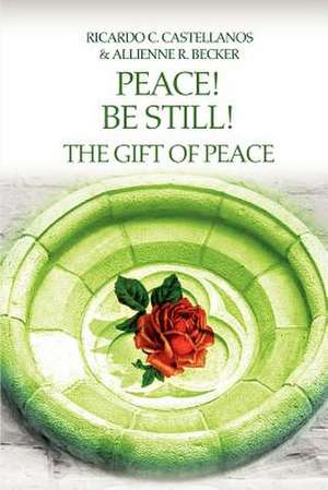 Peace! Be Still! the Gift of Peace de Allienne R. Becker