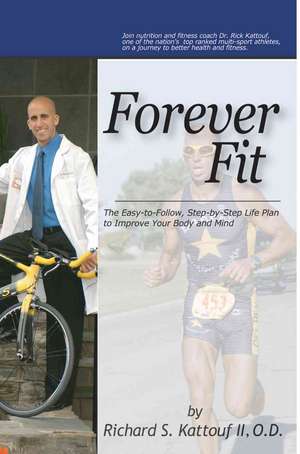 Forever Fit de Richard S. Kattouf II O. D.