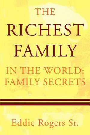 The Richest Family in the World de Eddie Rogers Sr