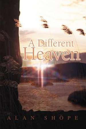 A Different Heaven de Alan Shope