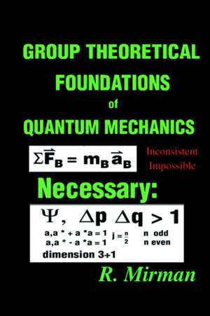 Group Theoretical Foundations of Quantum Mechanics de R. Mirman