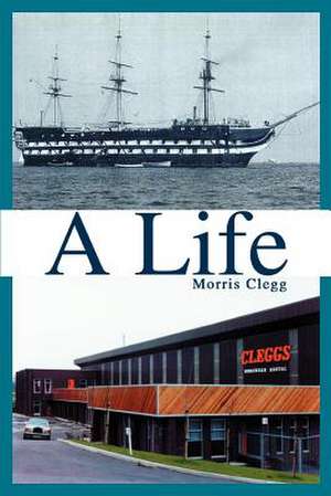 A Life de Morris Clegg