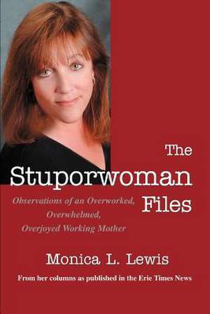 The Stuporwoman Files de Monica L. Lewis