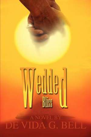 Wedded Bliss de De Vida Bell