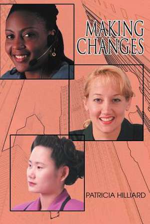 Making Changes de Patricia F. Hilliard