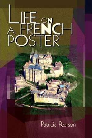 Life on a French Poster de Patricia Pearson