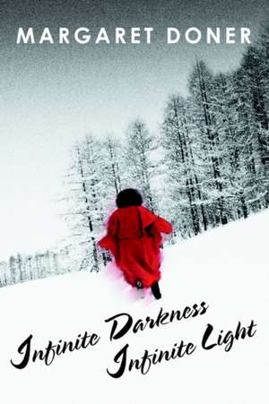 Infinite Darkness Infinite Light de Margaret Doner